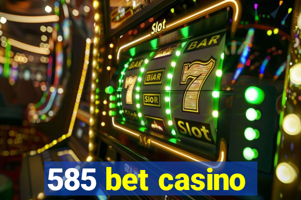 585 bet casino